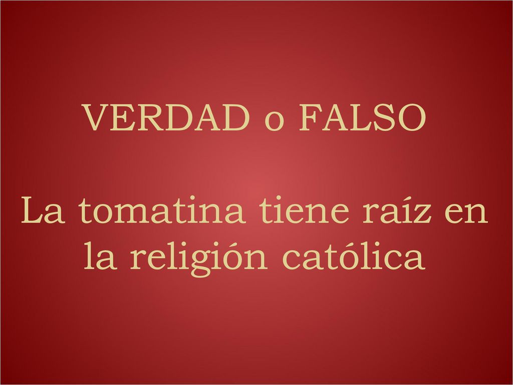VERDAD o FALSO La tomatina tiene raíz en la religión católica