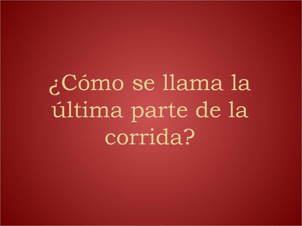 ¿Cómo se llama la última parte de la corrida