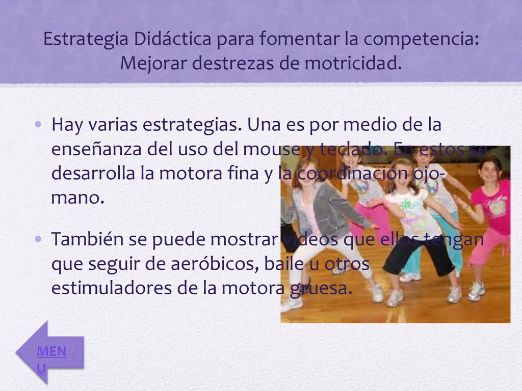 Estrategia Didáctica para fomentar la competencia: Mejorar destrezas de motricidad.
