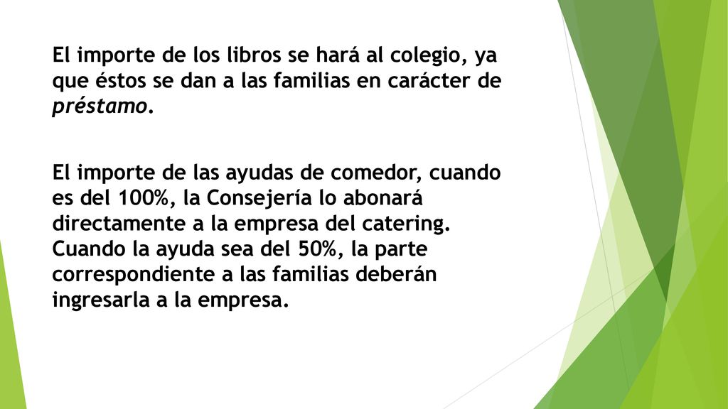 El importe de los libros se hará al colegio, ya que éstos se dan a las familias en carácter de préstamo.