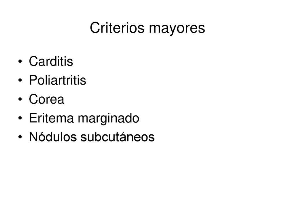 Criterios mayores Carditis Poliartritis Corea Eritema marginado