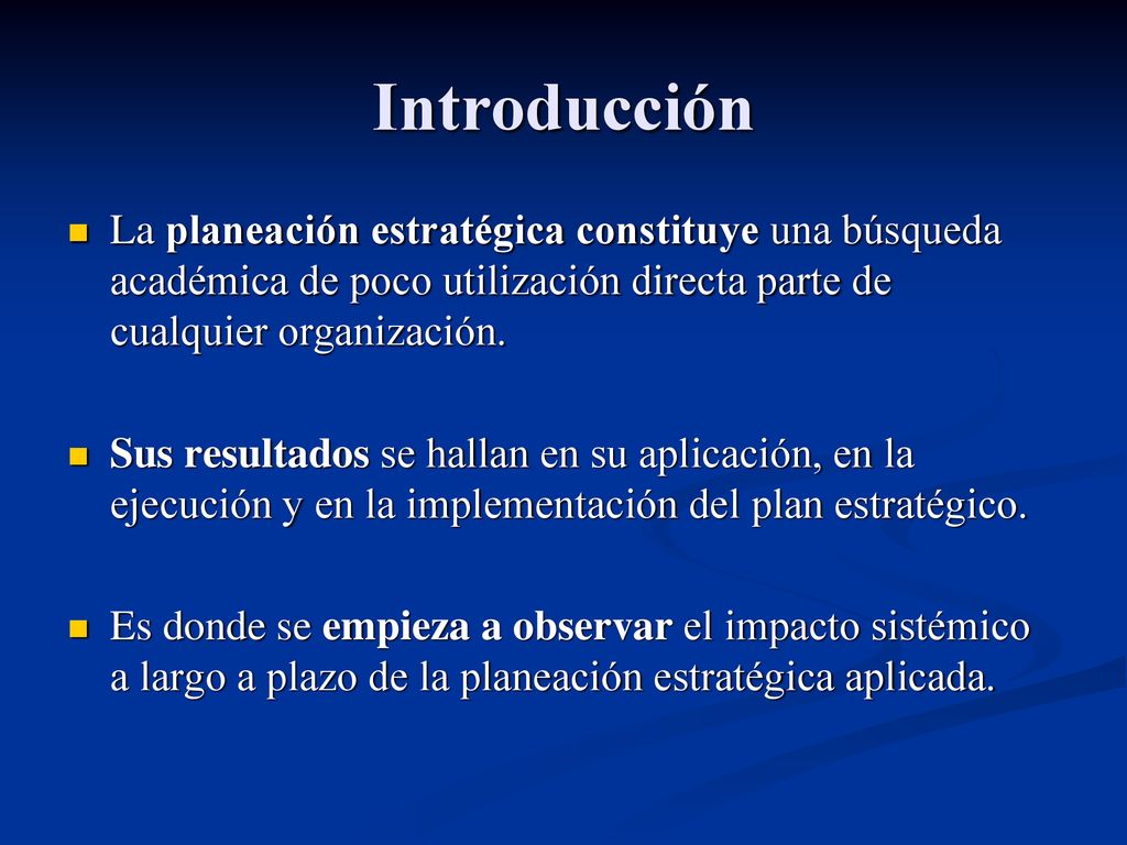 Introducción La planeación estratégica constituye una búsqueda académica de poco utilización directa parte de cualquier organización.