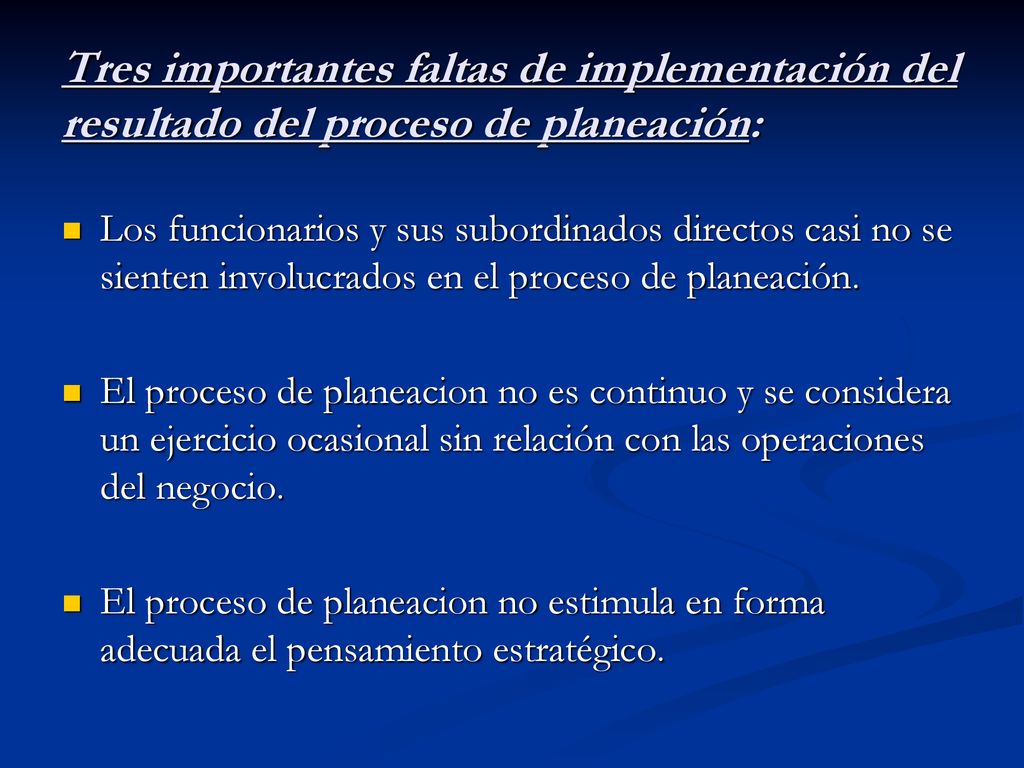 Tres importantes faltas de implementación del resultado del proceso de planeación: