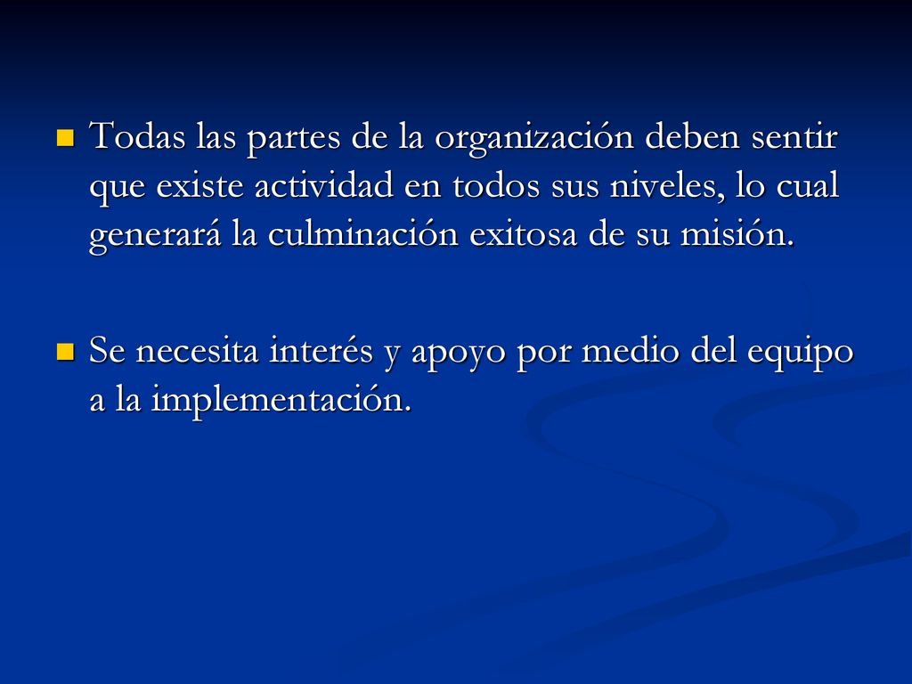 Todas las partes de la organización deben sentir que existe actividad en todos sus niveles, lo cual generará la culminación exitosa de su misión.