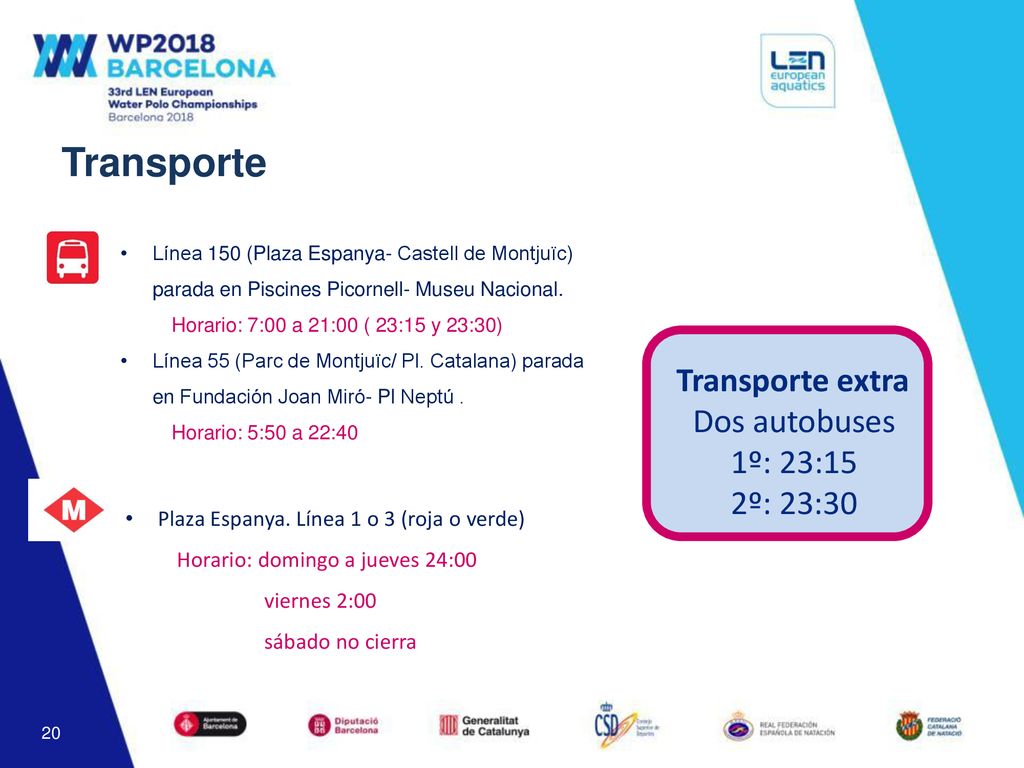 Transporte Transporte extra Dos autobuses 1º: 23:15 2º: 23:30