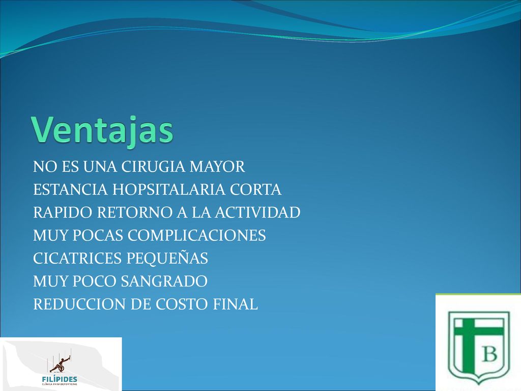 Ventajas NO ES UNA CIRUGIA MAYOR ESTANCIA HOPSITALARIA CORTA