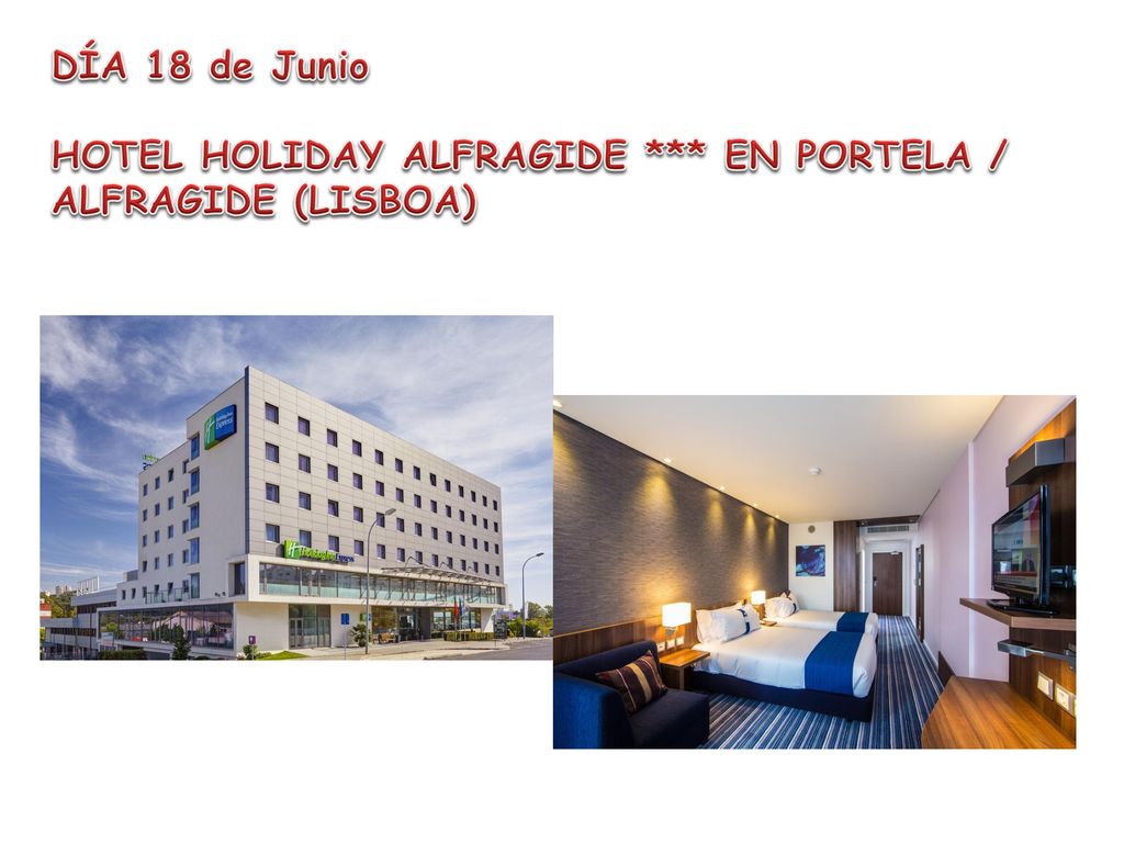 DÍA 18 de Junio HOTEL HOLIDAY ALFRAGIDE *** EN PORTELA / ALFRAGIDE (LISBOA)