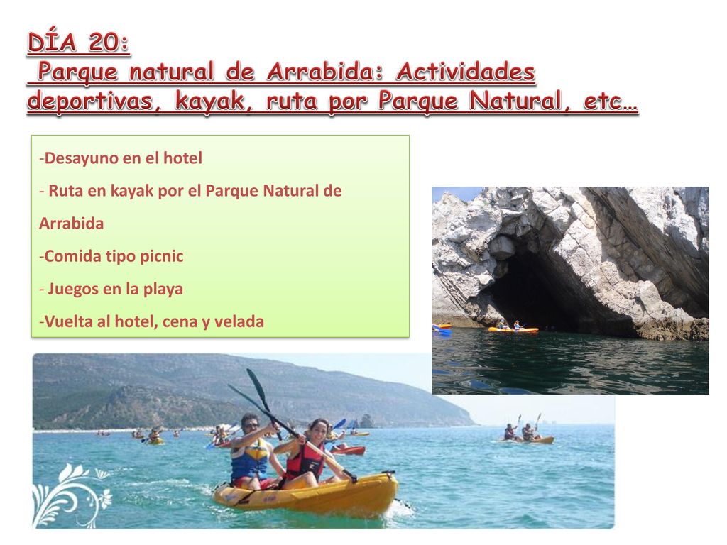 DÍA 20: Parque natural de Arrabida: Actividades deportivas, kayak, ruta por Parque Natural, etc… Desayuno en el hotel.