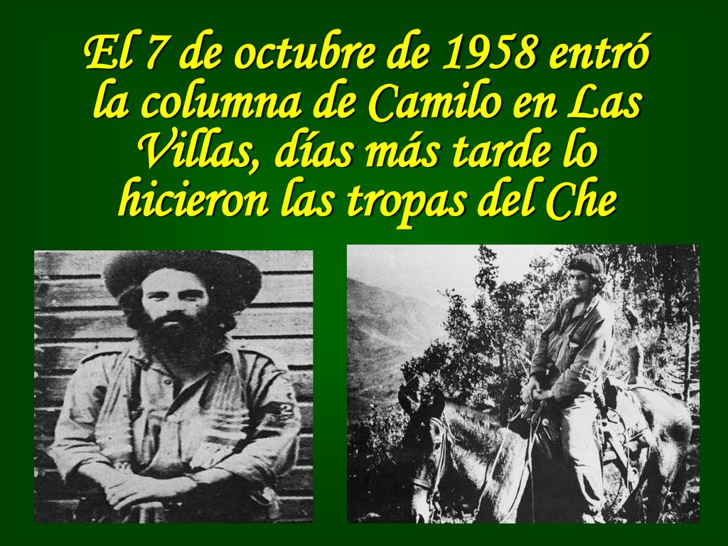 El 7 de octubre de 1958 entró la columna de Camilo en Las Villas, días más tarde lo hicieron las tropas del Che