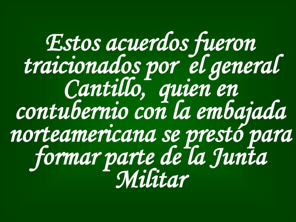Estos acuerdos fueron traicionados por el general Cantillo, quien en contubernio con la embajada norteamericana se prestó para formar parte de la Junta Militar