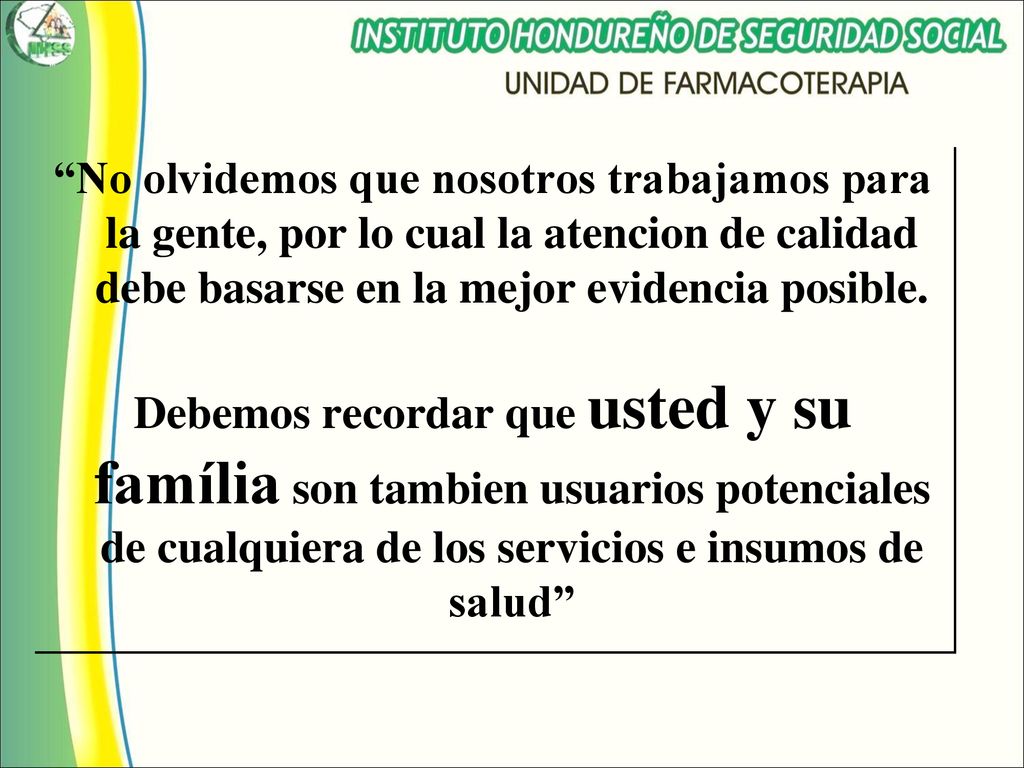 No olvidemos que nosotros trabajamos para la gente, por lo cual la atencion de calidad debe basarse en la mejor evidencia posible.
