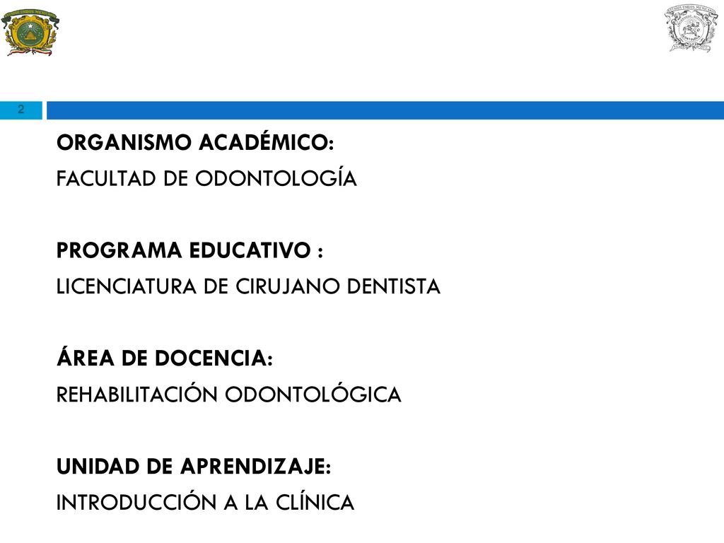 ORGANISMO ACADÉMICO: FACULTAD DE ODONTOLOGÍA. PROGRAMA EDUCATIVO : LICENCIATURA DE CIRUJANO DENTISTA.