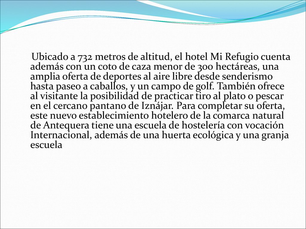 Ubicado a 732 metros de altitud, el hotel Mi Refugio cuenta además con un coto de caza menor de 300 hectáreas, una amplia oferta de deportes al aire libre desde senderismo hasta paseo a caballos, y un campo de golf.