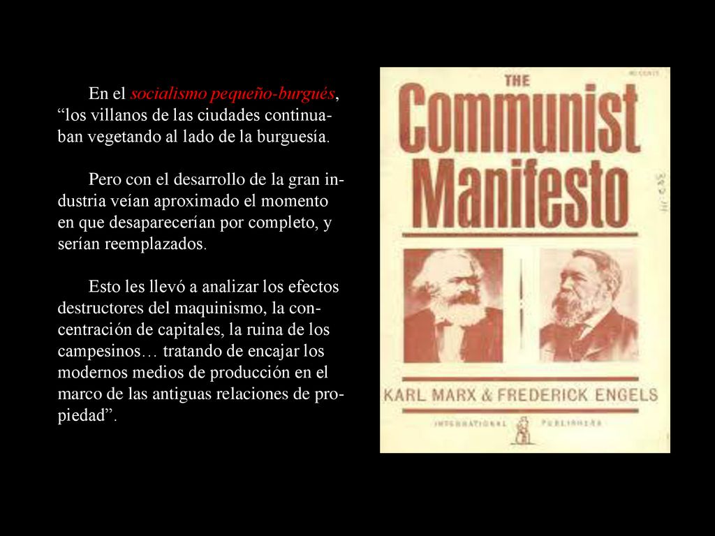 En el socialismo pequeño-burgués, los villanos de las ciudades continua-ban vegetando al lado de la burguesía.
