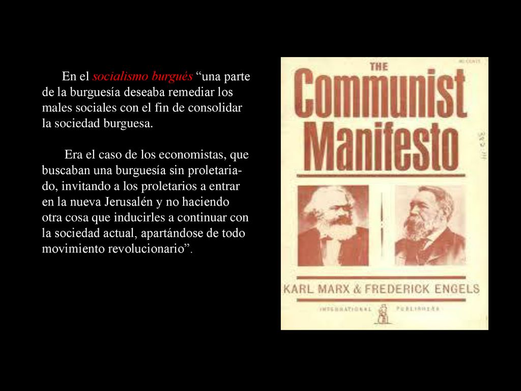 En el socialismo burgués una parte de la burguesía deseaba remediar los males sociales con el fin de consolidar la sociedad burguesa.