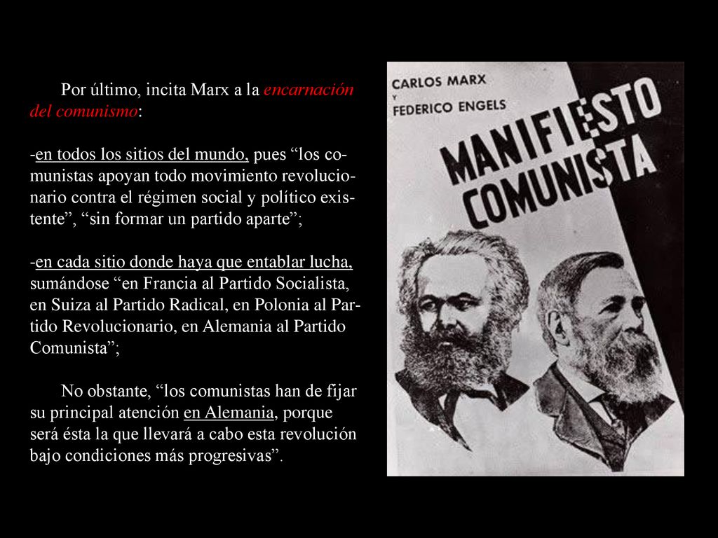 Por último, incita Marx a la encarnación del comunismo: