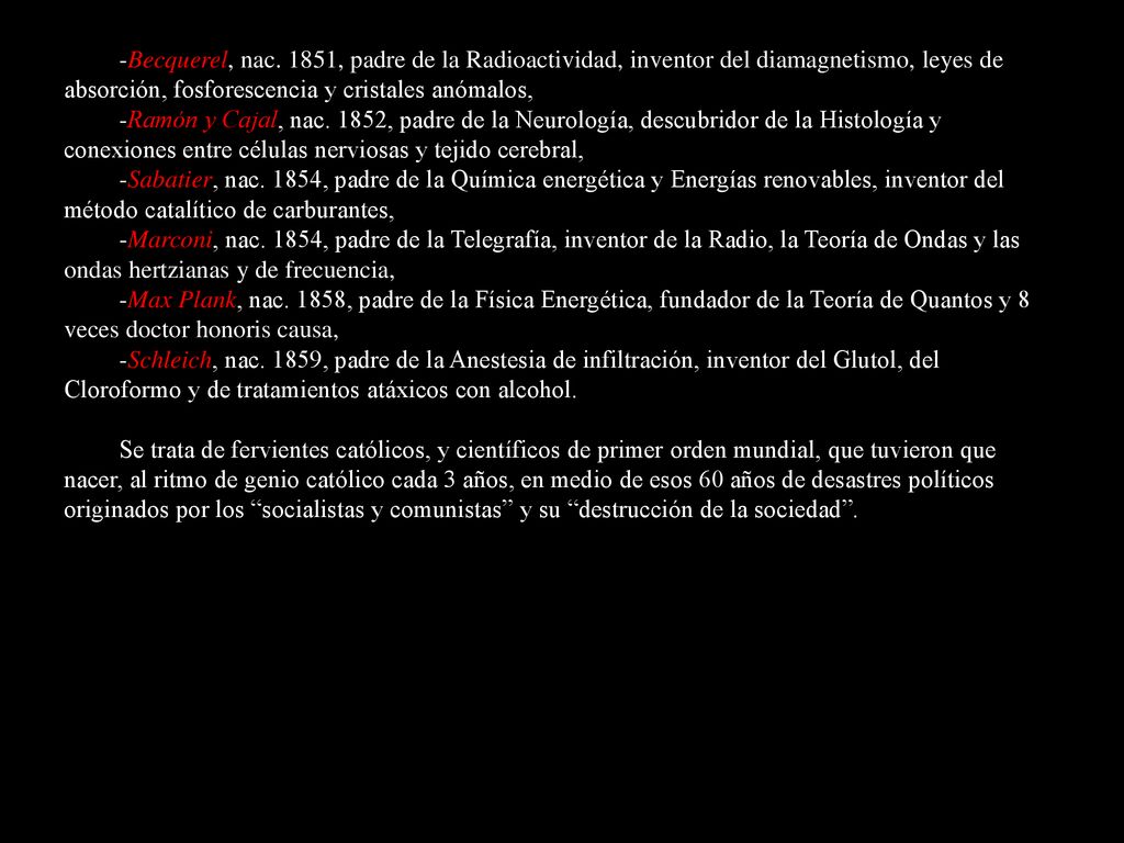-Becquerel, nac. 1851, padre de la Radioactividad, inventor del diamagnetismo, leyes de absorción, fosforescencia y cristales anómalos,