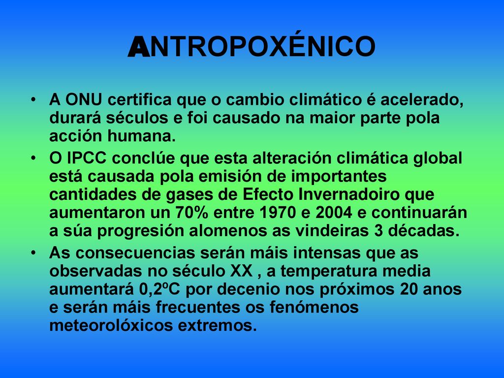 ANTROPOXÉNICO A ONU certifica que o cambio climático é acelerado, durará séculos e foi causado na maior parte pola acción humana.