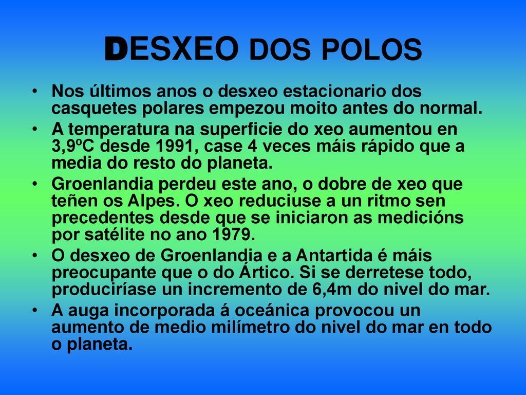 DESXEO DOS POLOS Nos últimos anos o desxeo estacionario dos casquetes polares empezou moito antes do normal.