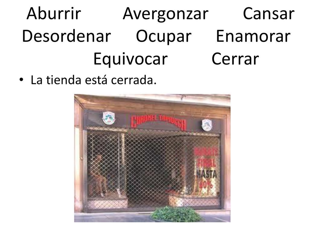 Aburrir Avergonzar Cansar Desordenar Ocupar Enamorar Equivocar Cerrar