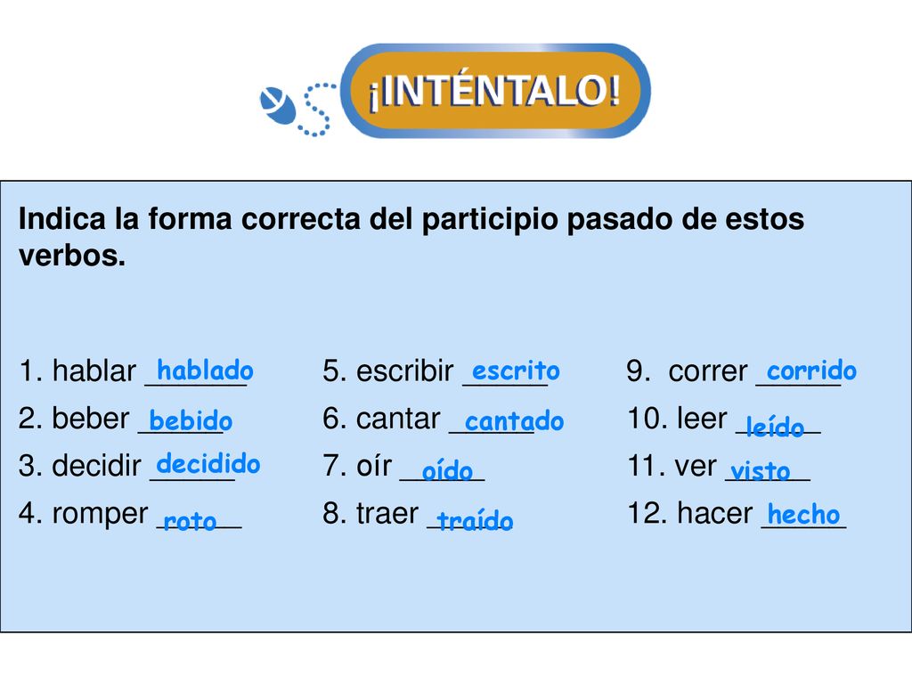 Indica la forma correcta del participio pasado de estos verbos.