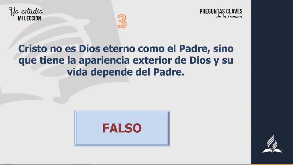 3 Cristo no es Dios eterno como el Padre, sino que tiene la apariencia exterior de Dios y su vida depende del Padre.