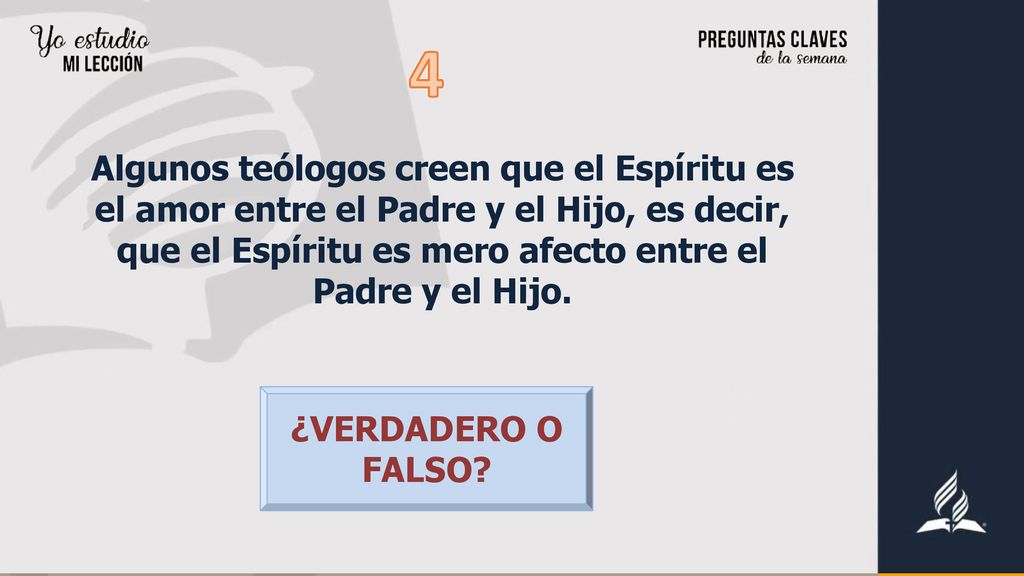4 Algunos teólogos creen que el Espíritu es el amor entre el Padre y el Hijo, es decir, que el Espíritu es mero afecto entre el Padre y el Hijo.