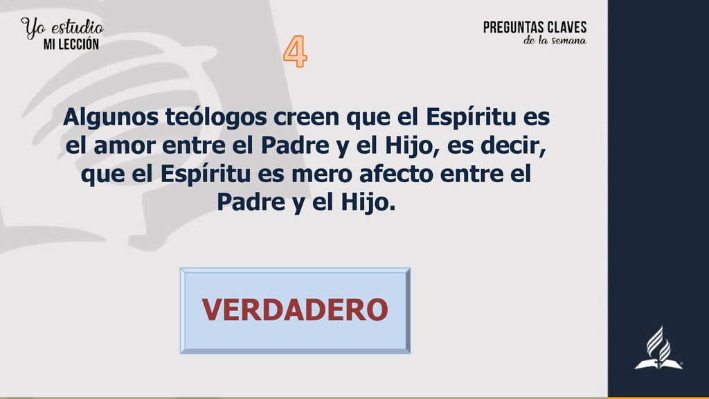 4 Algunos teólogos creen que el Espíritu es el amor entre el Padre y el Hijo, es decir, que el Espíritu es mero afecto entre el Padre y el Hijo.