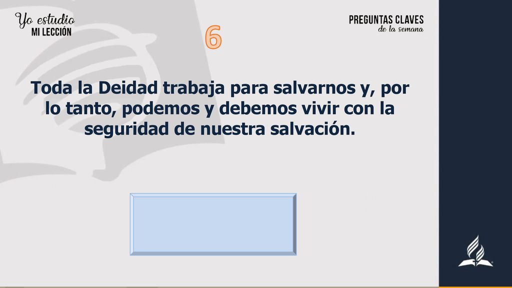 6 Toda la Deidad trabaja para salvarnos y, por lo tanto, podemos y debemos vivir con la seguridad de nuestra salvación.