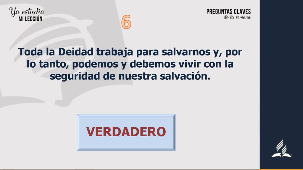 6 Toda la Deidad trabaja para salvarnos y, por lo tanto, podemos y debemos vivir con la seguridad de nuestra salvación.