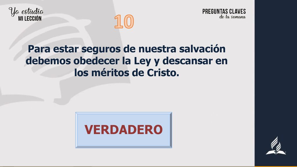 10 Para estar seguros de nuestra salvación debemos obedecer la Ley y descansar en los méritos de Cristo.