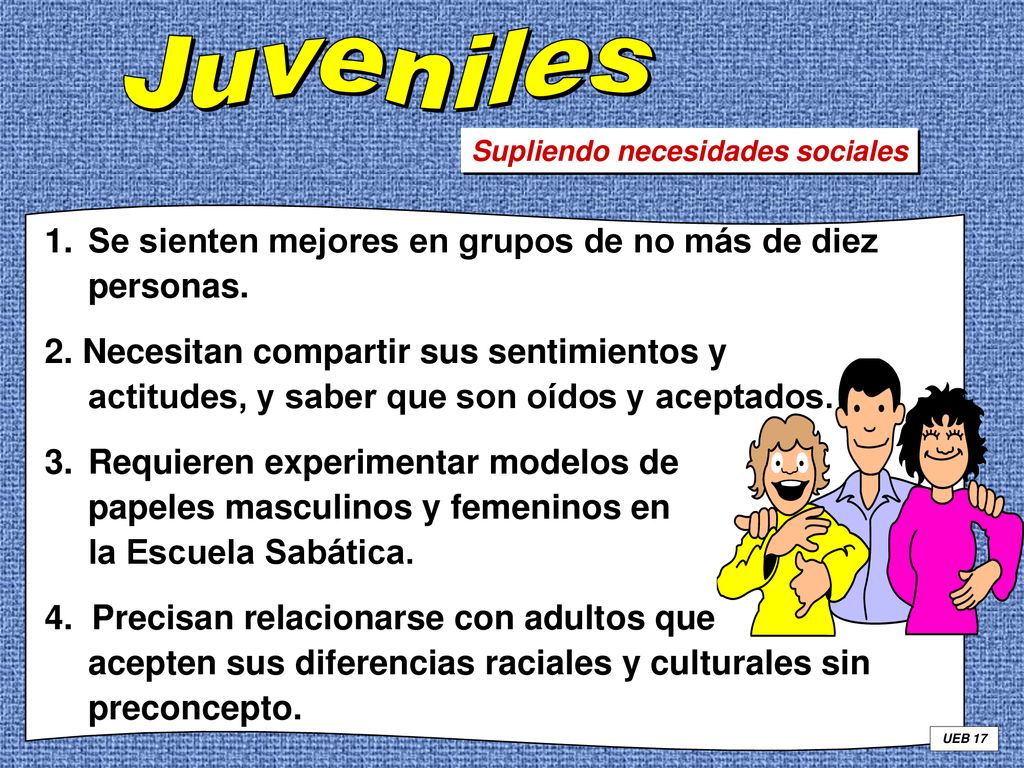 Juveniles Se sienten mejores en grupos de no más de diez personas.
