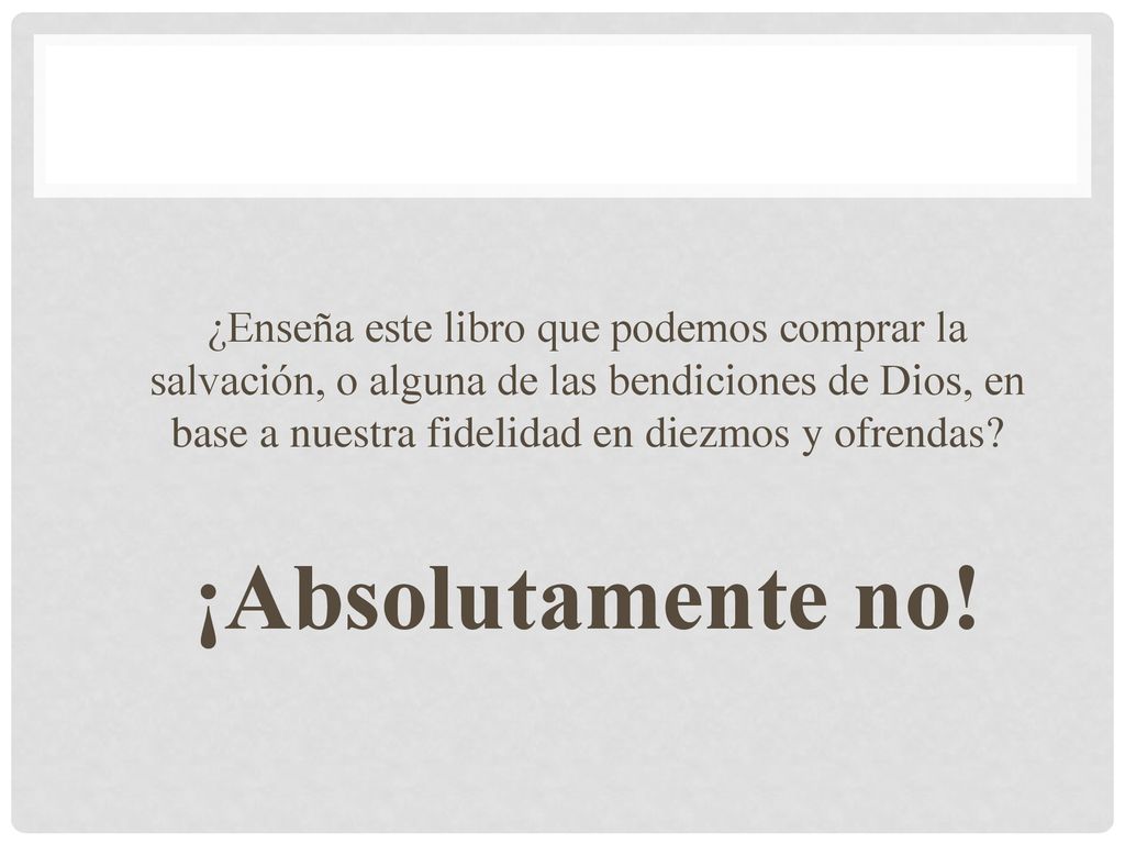 ¿Enseña este libro que podemos comprar la salvación, o alguna de las bendiciones de Dios, en base a nuestra fidelidad en diezmos y ofrendas