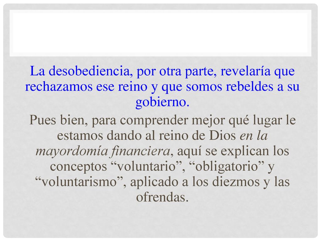 La desobediencia, por otra parte, revelaría que rechazamos ese reino y que somos rebeldes a su gobierno.