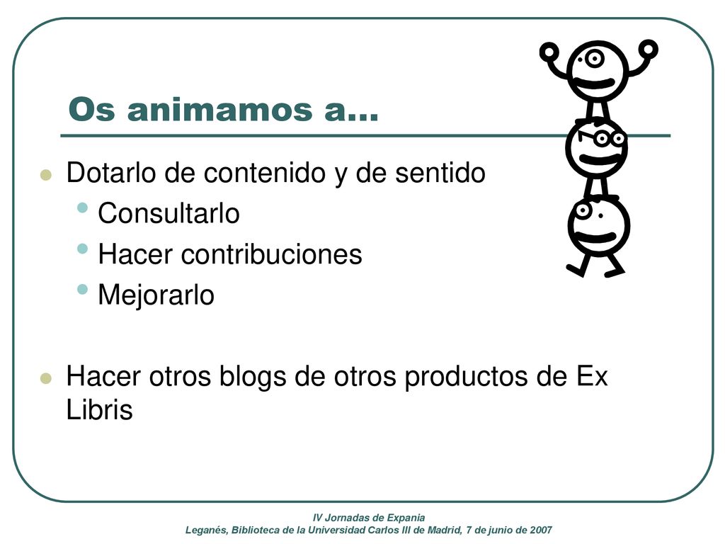 Os animamos a… Dotarlo de contenido y de sentido Consultarlo