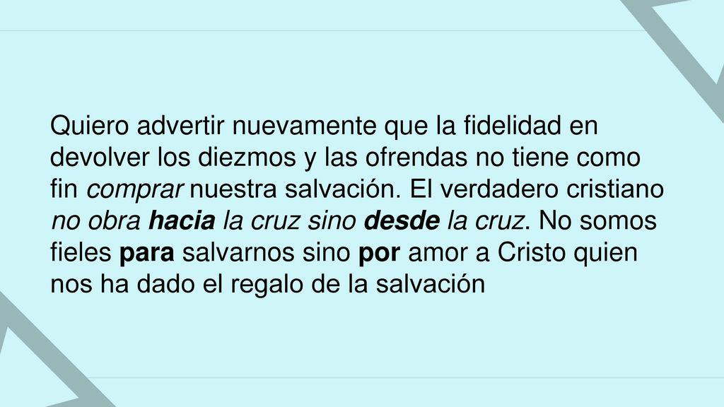 Quiero advertir nuevamente que la fidelidad en devolver los diezmos y las ofrendas no tiene como fin comprar nuestra salvación.