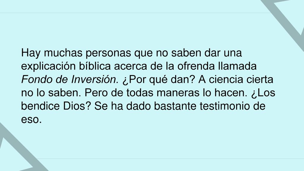 Hay muchas personas que no saben dar una explicación bíblica acerca de la ofrenda llamada Fondo de Inversión.