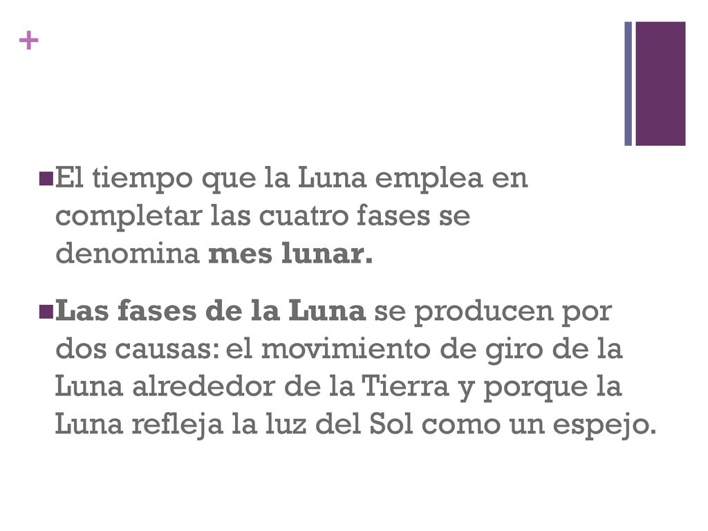 El tiempo que la Luna emplea en completar las cuatro fases se denomina mes lunar.