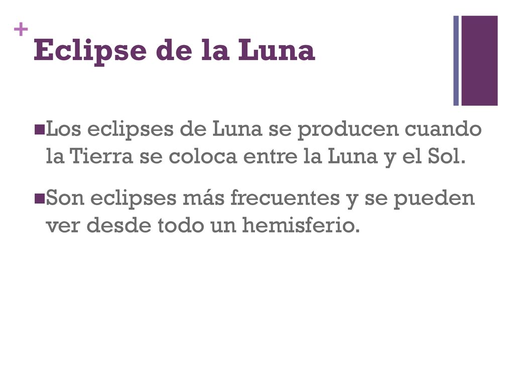 Eclipse de la Luna Los eclipses de Luna se producen cuando la Tierra se coloca entre la Luna y el Sol.