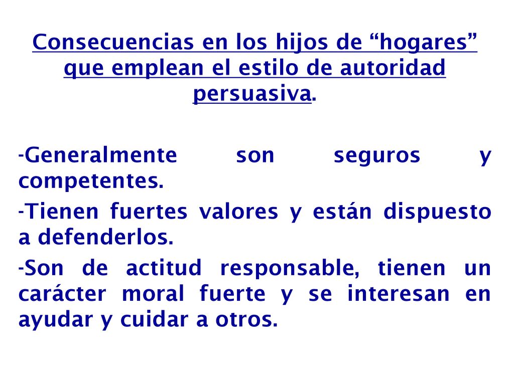 Consecuencias en los hijos de hogares que emplean el estilo de autoridad persuasiva.