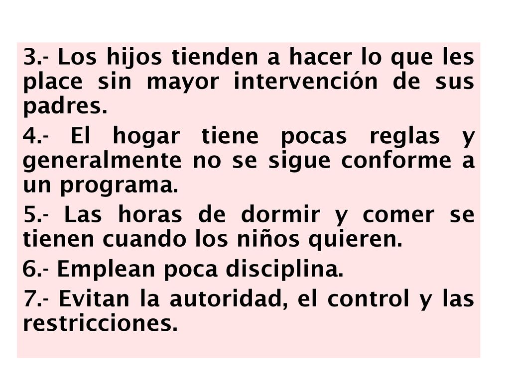 3.- Los hijos tienden a hacer lo que les place sin mayor intervención de sus padres.