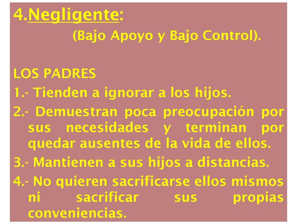 Negligente: LOS PADRES 1.- Tienden a ignorar a los hijos.