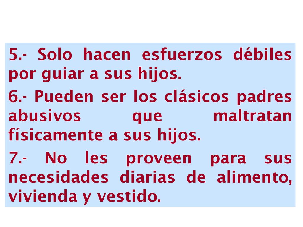 5.- Solo hacen esfuerzos débiles por guiar a sus hijos.