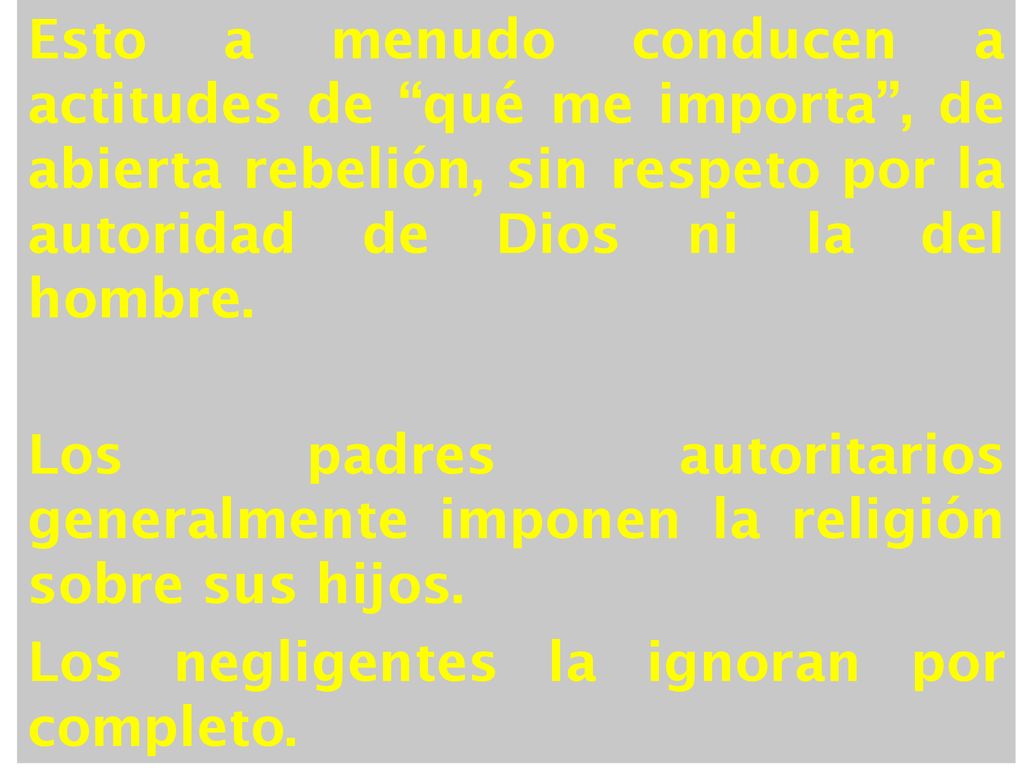 Esto a menudo conducen a actitudes de qué me importa , de abierta rebelión, sin respeto por la autoridad de Dios ni la del hombre.
