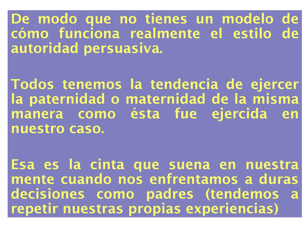 De modo que no tienes un modelo de cómo funciona realmente el estilo de autoridad persuasiva.