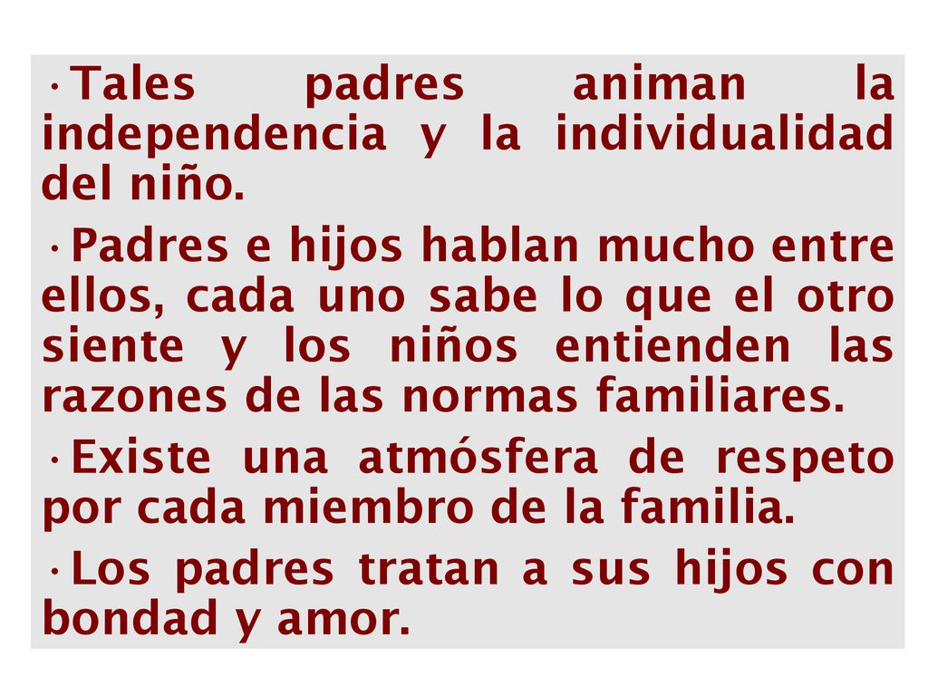 Tales padres animan la independencia y la individualidad del niño.