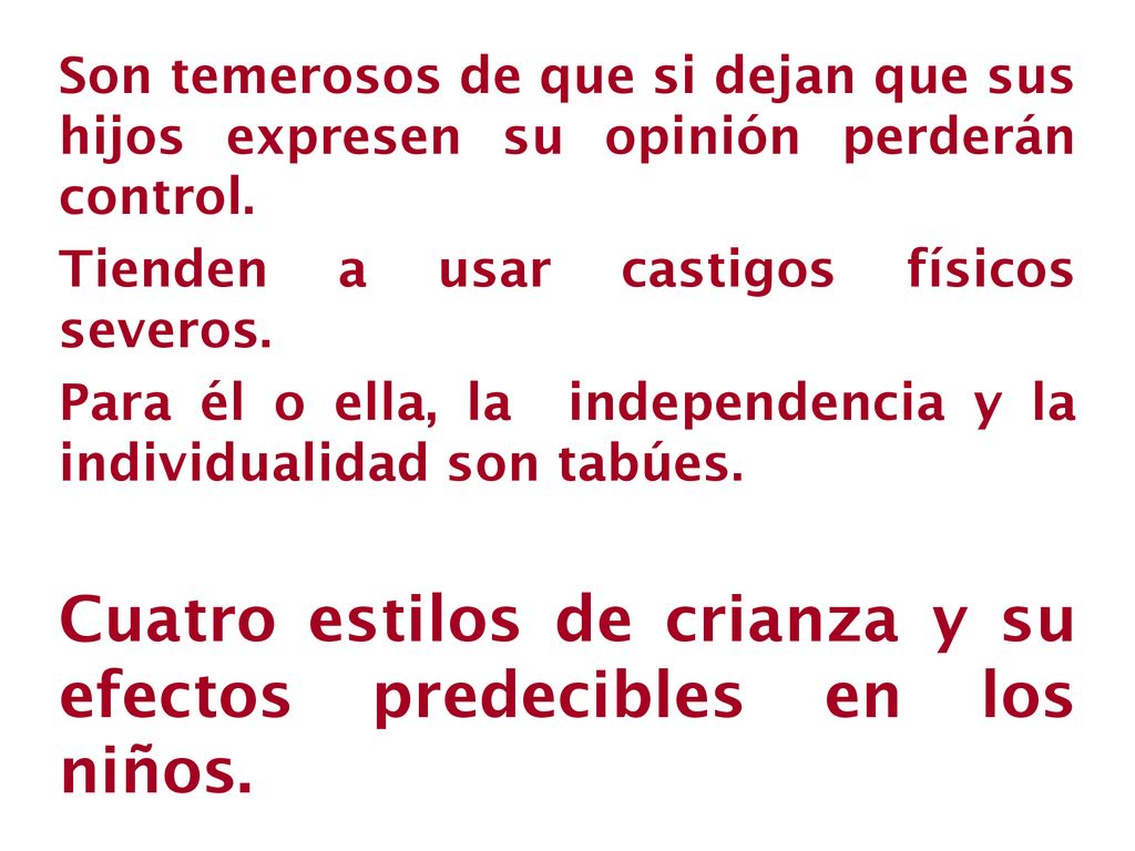 Cuatro estilos de crianza y su efectos predecibles en los niños.