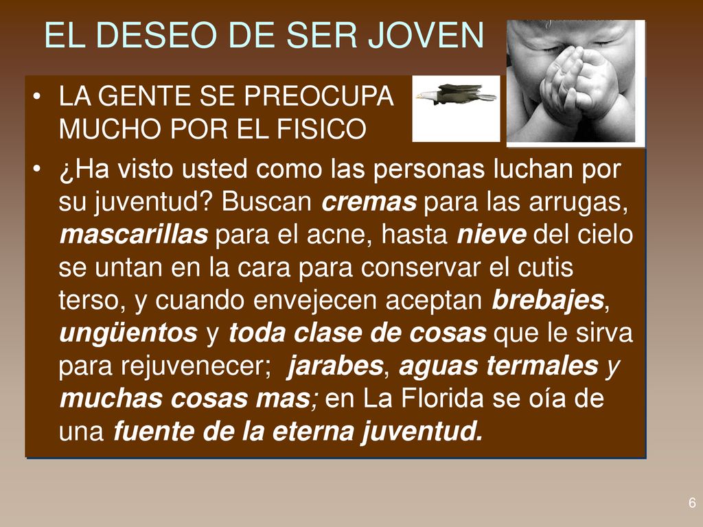 EL DESEO DE SER JOVEN LA GENTE SE PREOCUPA MUCHO POR EL FISICO