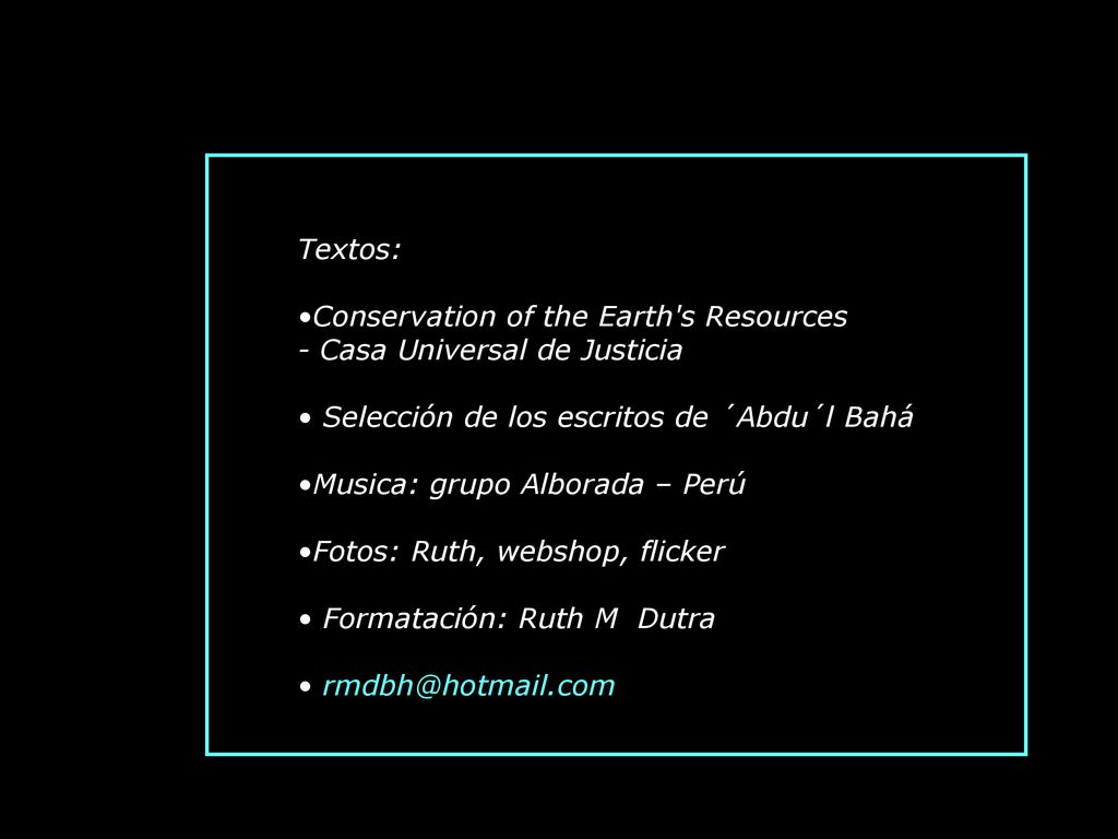 Textos: Conservation of the Earth s Resources. - Casa Universal de Justicia. Selección de los escritos de ´Abdu´l Bahá.