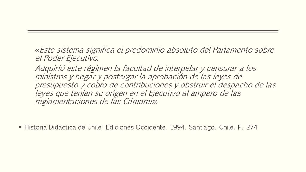 «Este sistema significa el predominio absoluto del Parlamento sobre el Poder Ejecutivo.